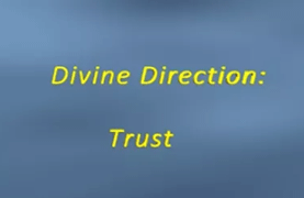 Divine Direction: Trust (June 25, 2017)