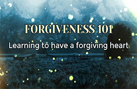 Forgiveness 101: Learning to Have a Forgiving Heart (August 13, 2017)