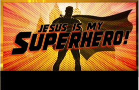Jesus is My Superhero (July 30, 2017)