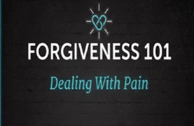 Forgiveness 101: Dealing With Pain (September 10, 2017)
