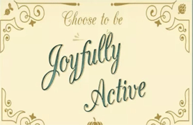 Choosing Joy:  Being Joyfully Active (October 22, 2017)