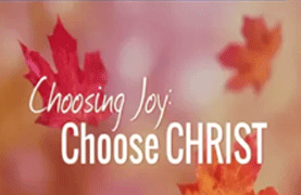 Choosing Joy: Choosing Christ (November 5, 2017)
