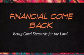 Financial Comeback: Being Good Stewards (February 4, 2018)