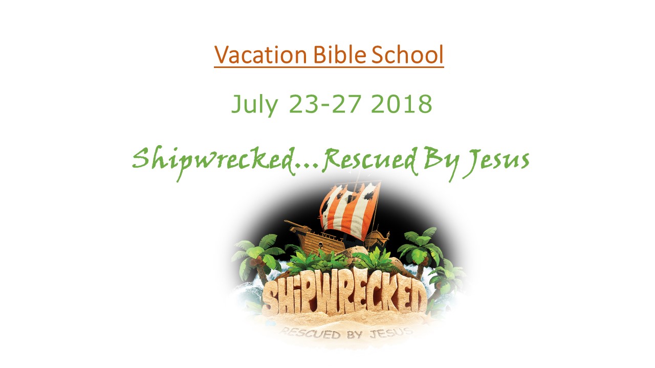 ***July 23rd through July 27th, 2018…Vacation Bible School***