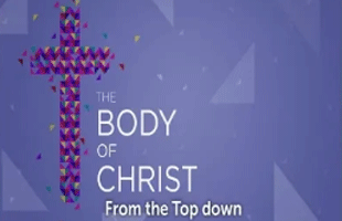 Body of Christ: From the Top Down (June 10, 2018)