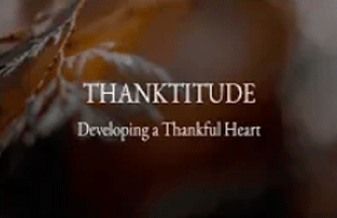 Thanktitude: Developing a Thankful Heart (November 11, 2018)