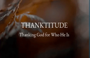 Thanktitude: Thanking God for Who He Is (November 18, 2018)